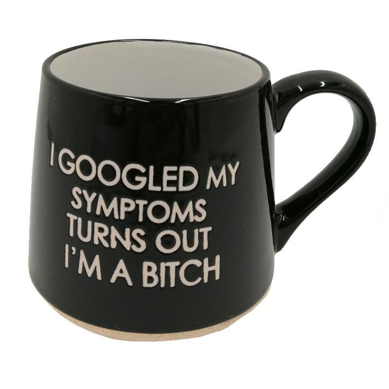 Mug -  Googled My Symptoms…